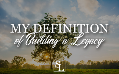 My Definition of Building a Legacy